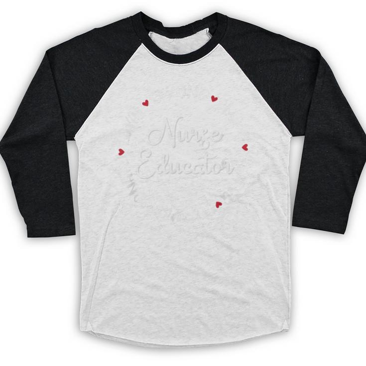 Nurse Educator Nurses Nursing Graduation Medical Love Baseball Raglan Shirt