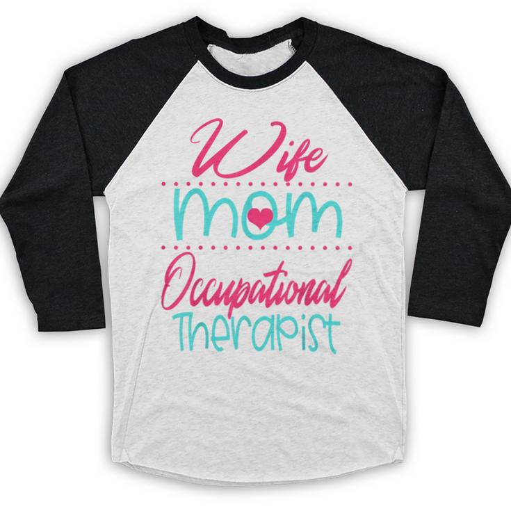 Occupational Therapist OT Therapy Mom Wife Graduation Baseball Raglan Shirt