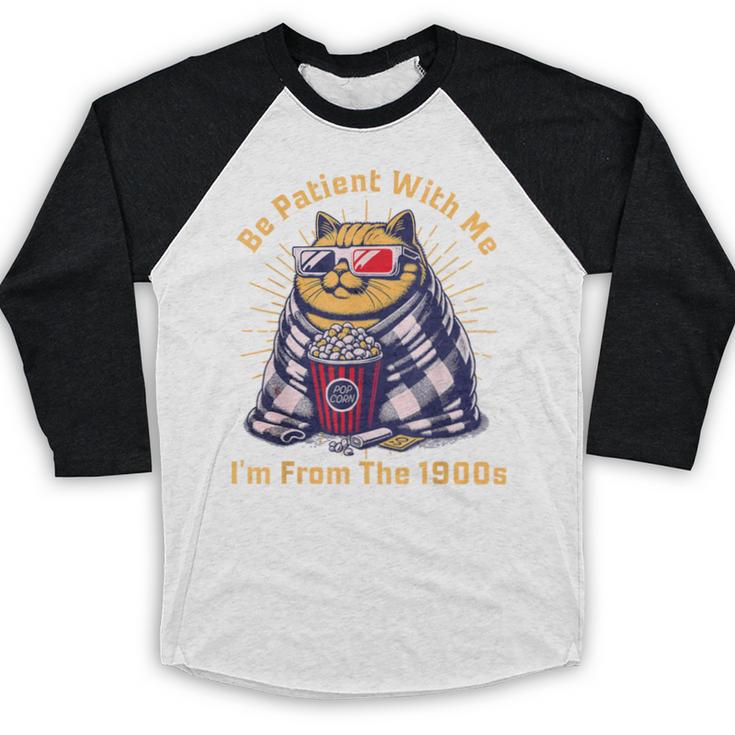 Be Patient I'm From The 1900s 1980s Gen X Millenial Baseball Raglan Shirt