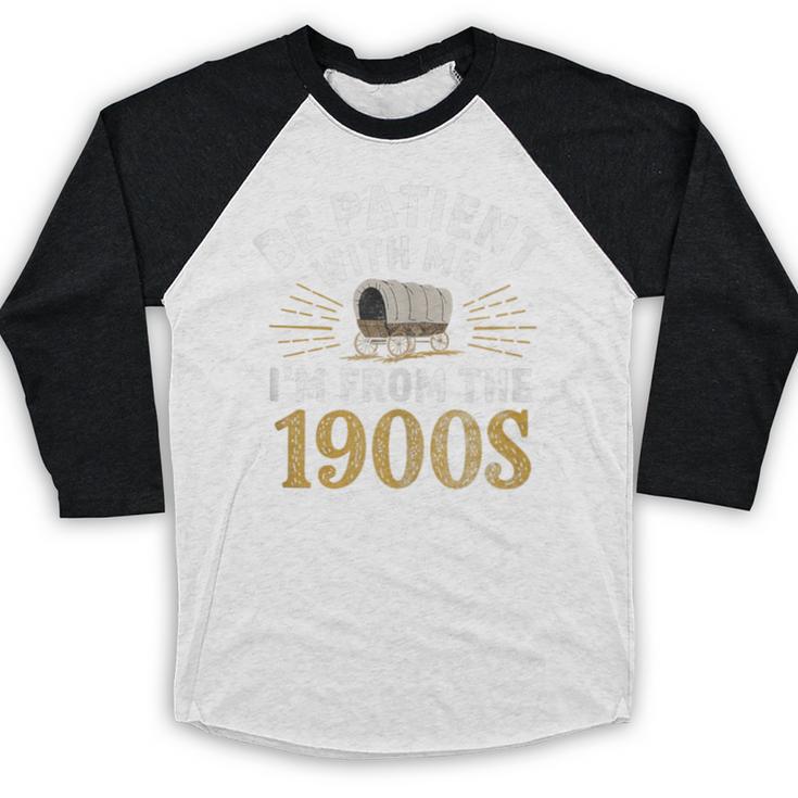 Be Patient I'm From The 1900s Baseball Raglan Shirt