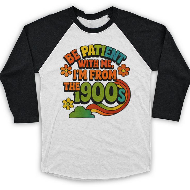 Be Patient With Me I'm From The 1900s Millennial Gen X Premium Baseball Raglan Shirt