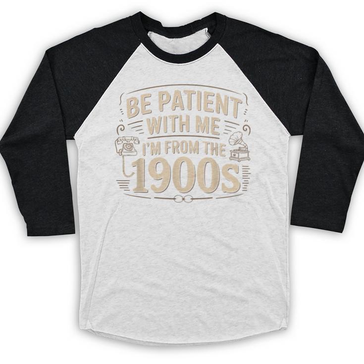 Be Patient With Me I'm From The 1900s Retro Quote Baseball Raglan Shirt