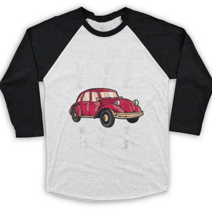 Be Patient With Me I'm From The 1900s Vintage Car Humor Baseball Raglan Shirt Be Patient With Me I'm From The 1900s Vintage Car Humor Baseball Raglan Shirt