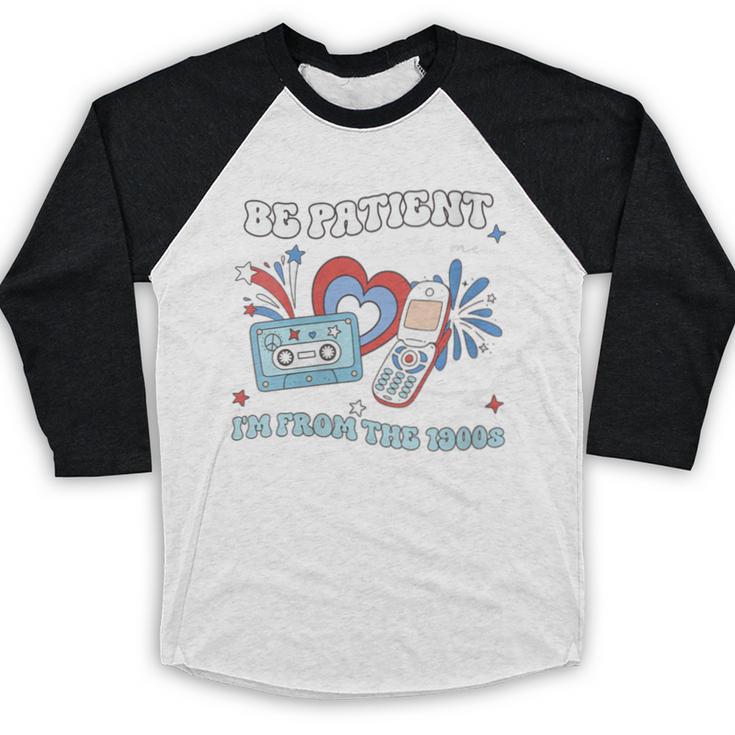 Patriotic Be Patient I'm From The 1900s Fourth Of July USA Baseball Raglan Shirt Patriotic Be Patient I'm From The 1900s Fourth Of July USA Baseball Raglan Shirt