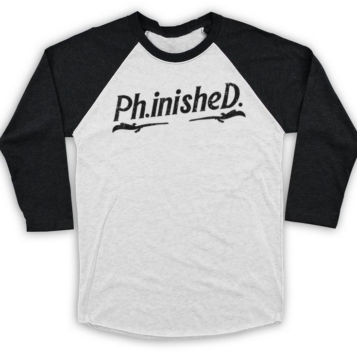 Phd Phinished Shirt Doctorate Graduation Students Baseball Raglan Shirt