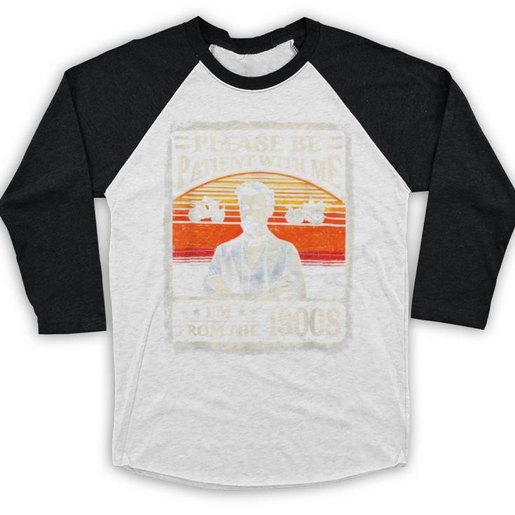 Please Be-Patient With Me I'm From The 1900s Humor Saying Baseball Raglan Shirt