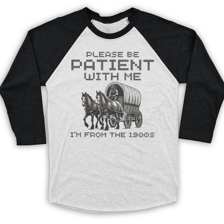 Please-Be-Patient-With-Me I'm From The 1900s Baseball Raglan Shirt Please-Be-Patient-With-Me I'm From The 1900s Baseball Raglan Shirt
