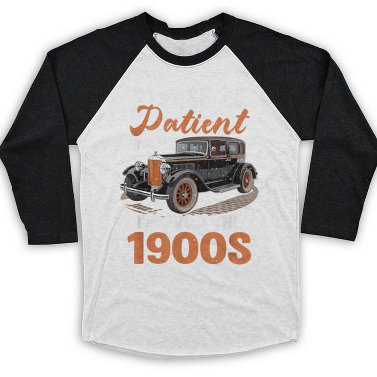 Please BePatient With-Me I'm From The 1900s Vintage Car Baseball Raglan Shirt