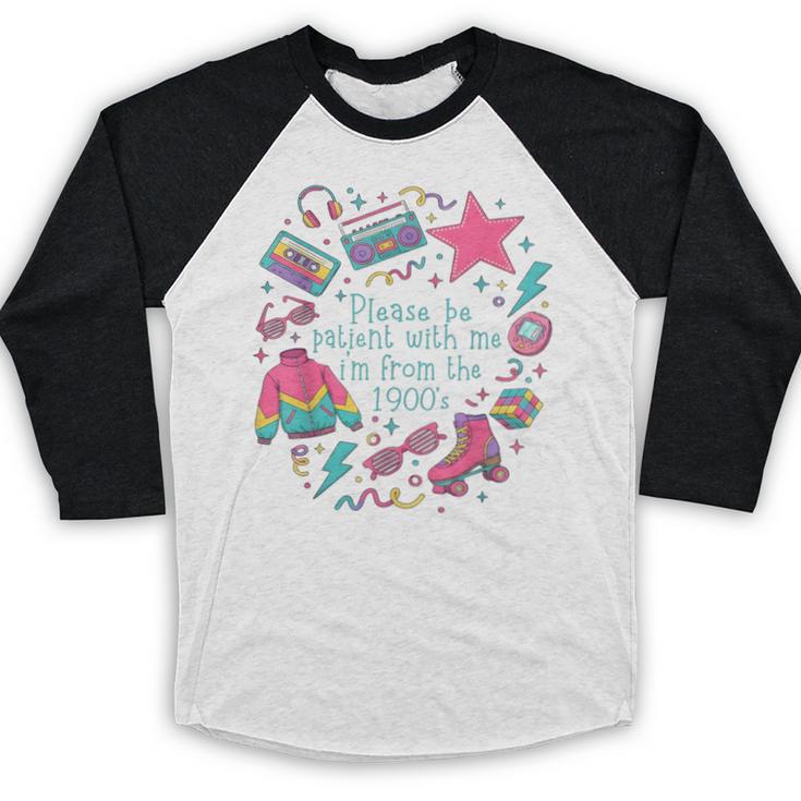 Please Be Patient With Me I'm From The 1900s 90s Women Baseball Raglan Shirt
