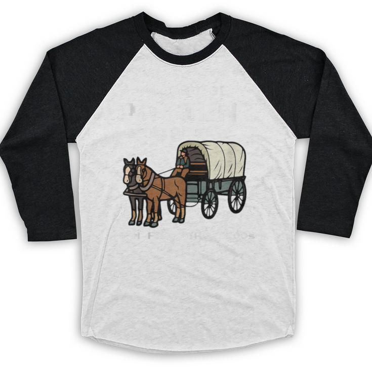 Please Be Patient I'm From The 1900s Amish Wagon & Vintage Baseball Raglan Shirt Please Be Patient I'm From The 1900s Amish Wagon & Vintage Baseball Raglan Shirt