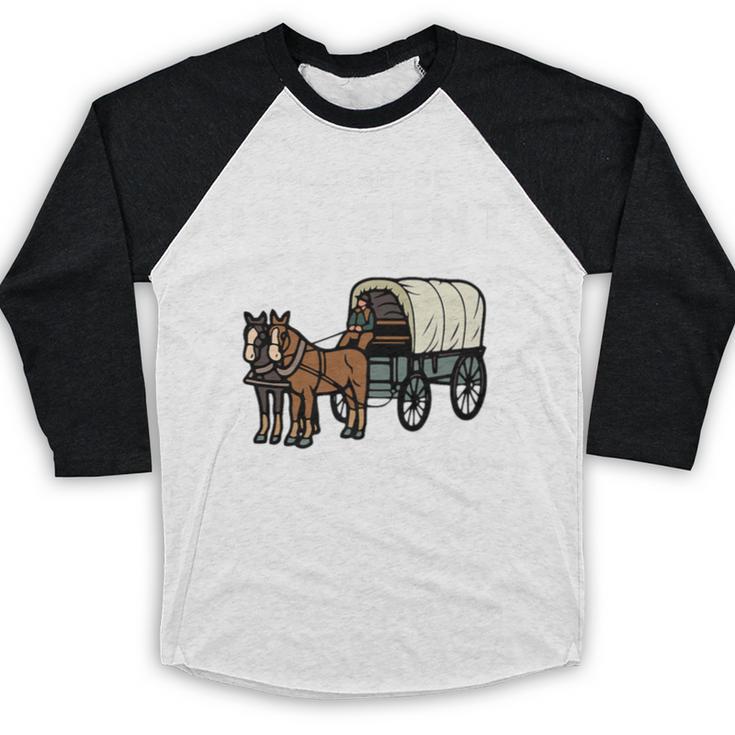 Please Be Patient I'm From The 1900s Amish Wagon & Vintage Premium Baseball Raglan Shirt