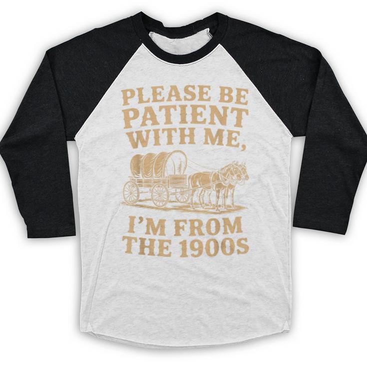 Please Be Patient With Me I'm From The 1900s Art Baseball Raglan Shirt