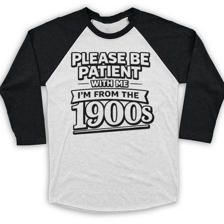 Please Be Patient I'm From The 1900s Boomer Gen-X Baseball Raglan Shirt Please Be Patient I'm From The 1900s Boomer Gen-X Baseball Raglan Shirt