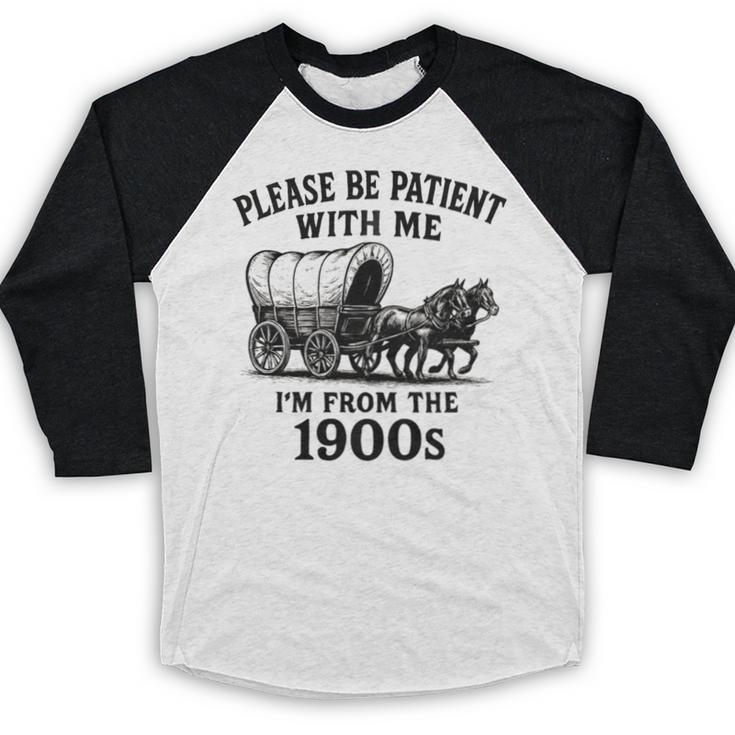 Please Be Patient With Me I'm From The 1900s Boomer Premium Tri-Blend Baseball Raglan Shirt Please Be Patient With Me I'm From The 1900s Boomer Premium Tri-Blend Baseball Raglan Shirt