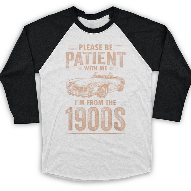 Please Be Patient With Me I'm From The 1900s Car Vintage Baseball Raglan Shirt