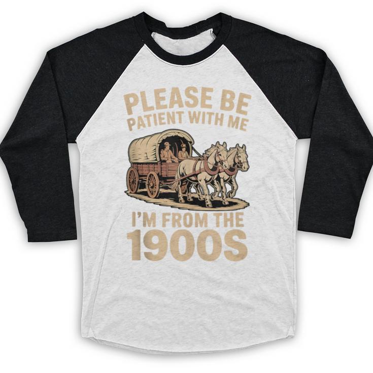 Please Be Patient With My I'm From The 1900s Classic Baseball Raglan Shirt