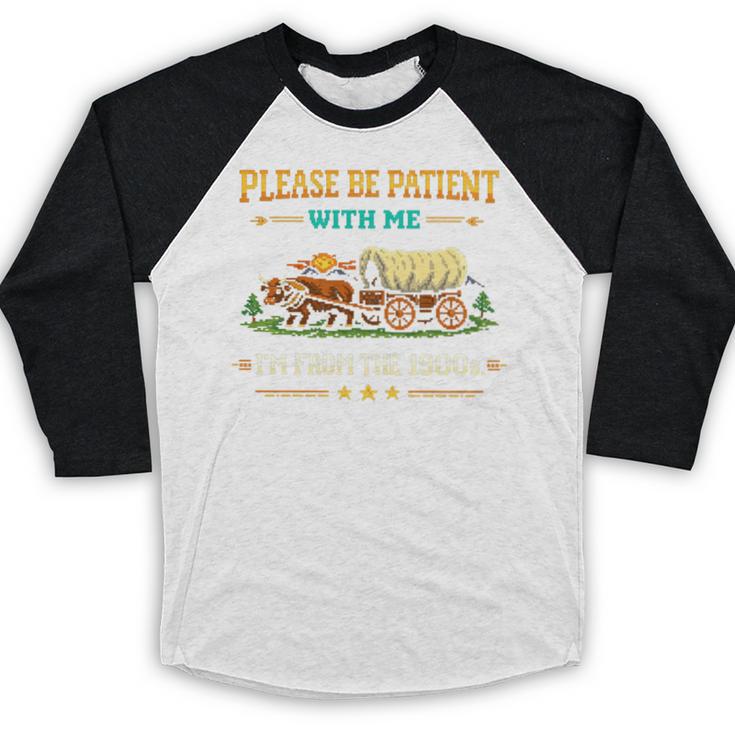 Please Be Patient With Me I'm From The 1900s Classic Game Baseball Raglan Shirt Please Be Patient With Me I'm From The 1900s Classic Game Baseball Raglan Shirt