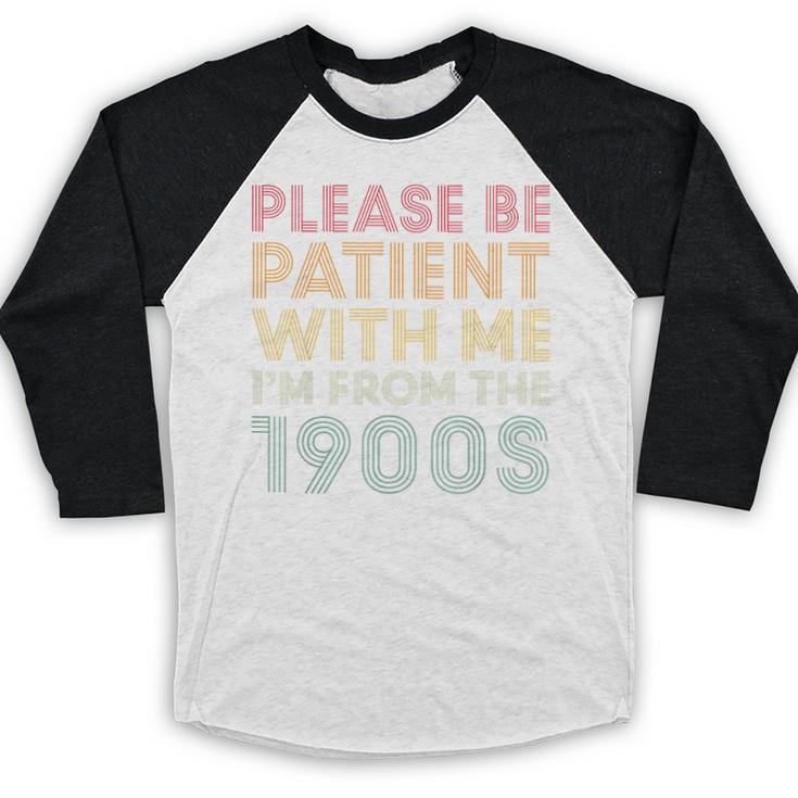 Please Be Patient With Me I'm From The 1900s Classic Retro Baseball Raglan Shirt Please Be Patient With Me I'm From The 1900s Classic Retro Baseball Raglan Shirt