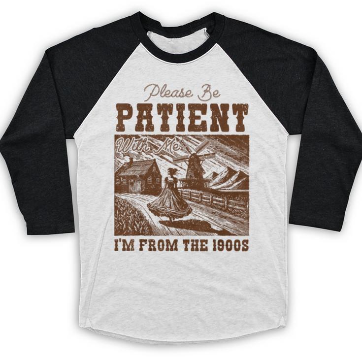 Please Be Patient With Me I'm From The 1900s Country Girl Baseball Raglan Shirt Please Be Patient With Me I'm From The 1900s Country Girl Baseball Raglan Shirt