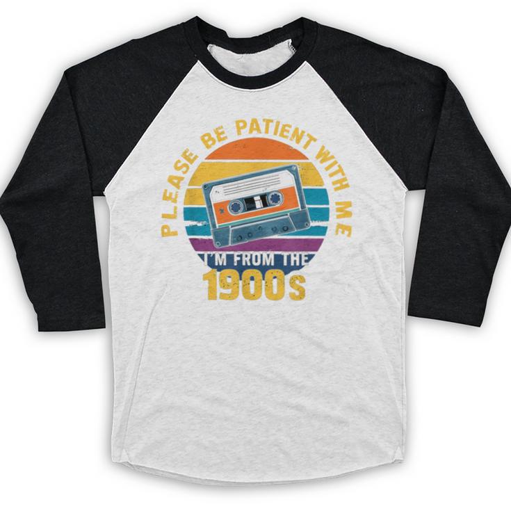 Please Be Patient With Me I'm From The 1900s Dad Baseball Raglan Shirt Please Be Patient With Me I'm From The 1900s Dad Baseball Raglan Shirt