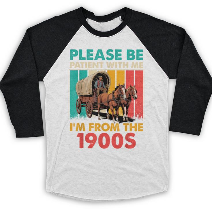 Please Be Patient I'm From The 1900s Dad Fathers Day Baseball Raglan Shirt