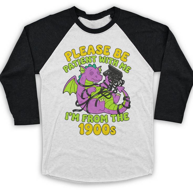 Please Be Patient I'm From The 1900s Dragon Men Women Premium Tri-Blend Baseball Raglan Shirt Please Be Patient I'm From The 1900s Dragon Men Women Premium Tri-Blend Baseball Raglan Shirt