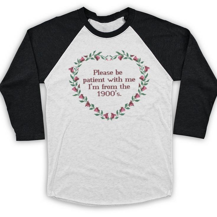 Please Be Patient With Me I'm From The 1900s Florals Vintage Baseball Raglan Shirt Please Be Patient With Me I'm From The 1900s Florals Vintage Baseball Raglan Shirt