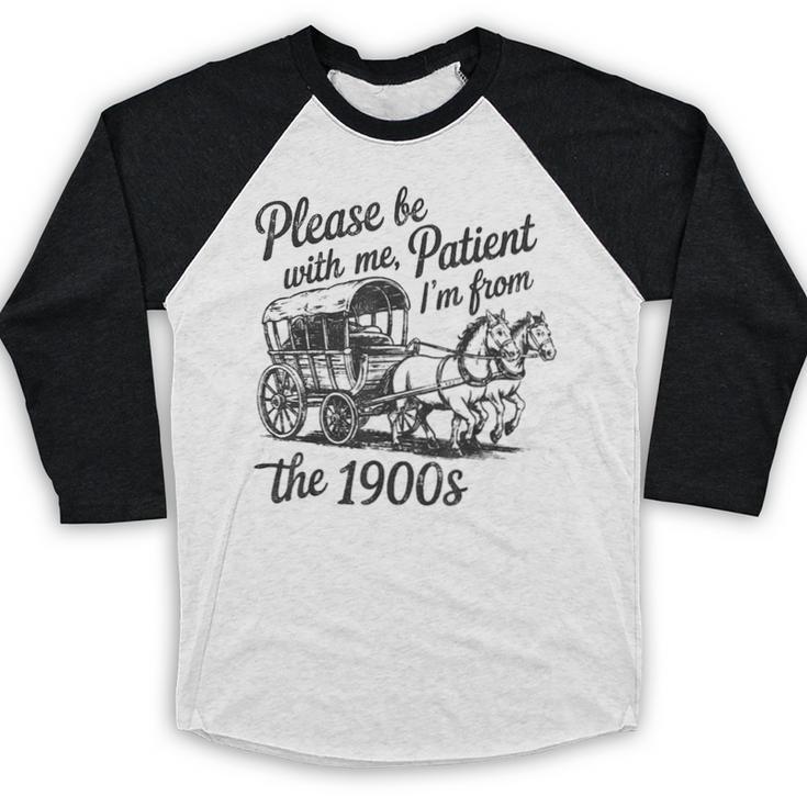 Please Be Patient With Me I'm From The 1900s Funny Baseball Raglan Shirt
