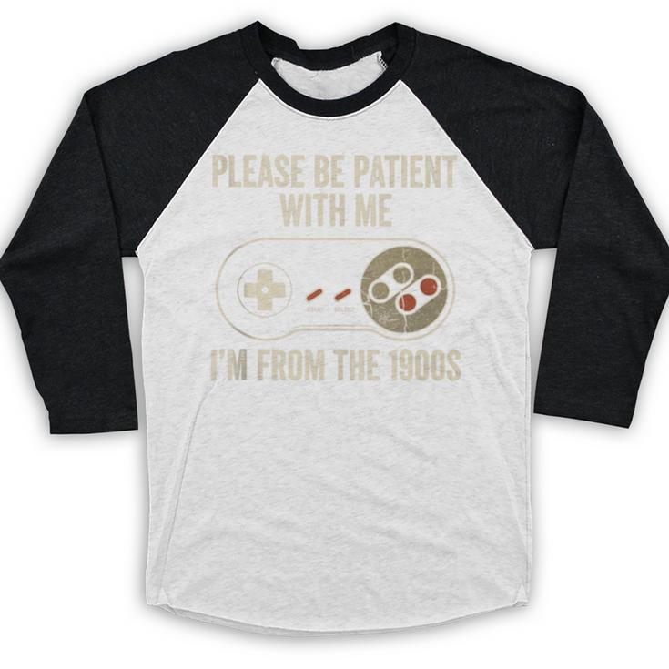 Please Be Patient With Me I'm From The 1900s Gamer Baseball Raglan Shirt