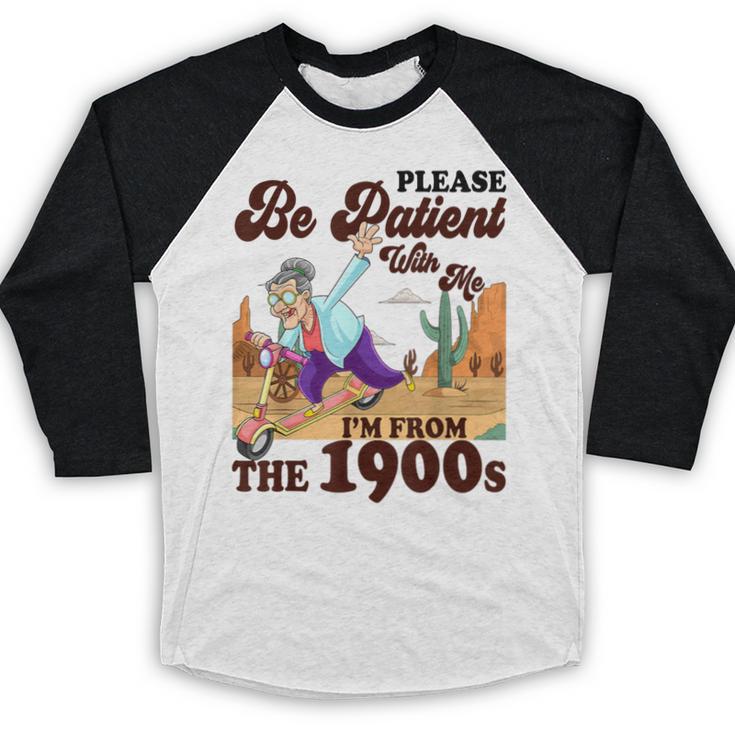 Please Be Patient With Me I'm From The 1900s Gen X Boomer Baseball Raglan Shirt