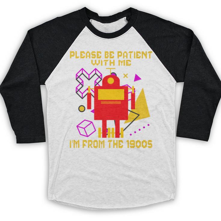 Please Be Patient With Me I'm From The 1900s Gen X Robot Premium Baseball Raglan Shirt