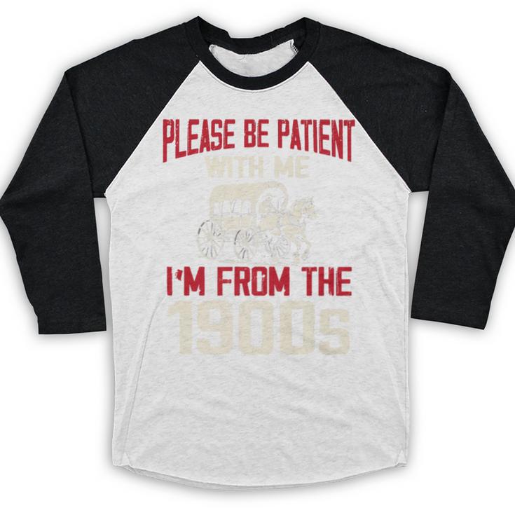 Please Be Patient With Me I'm From The 1900s Grandma Grandpa Premium Baseball Raglan Shirt