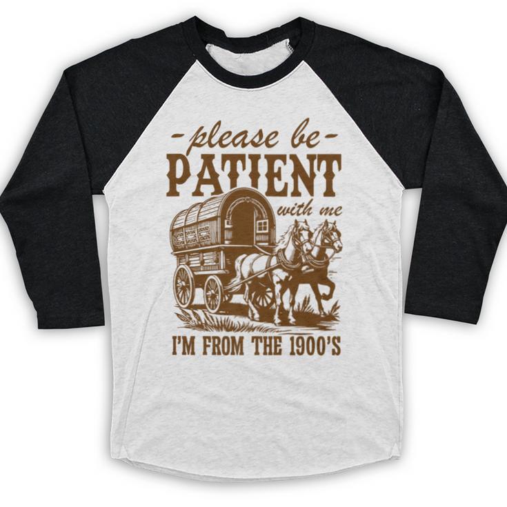 Please Be Patient With Me I'm From The 1900s Grandpa Premium Baseball Raglan Shirt Please Be Patient With Me I'm From The 1900s Grandpa Premium Baseball Raglan Shirt