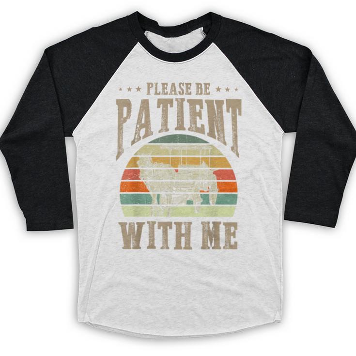 Please Be Patient With Me I'm From The 1900s Horse Baseball Raglan Shirt
