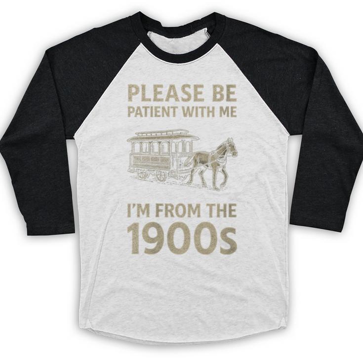 Please Be Patient With Me I'm From The 1900s Horse Carriage Baseball Raglan Shirt Please Be Patient With Me I'm From The 1900s Horse Carriage Baseball Raglan Shirt