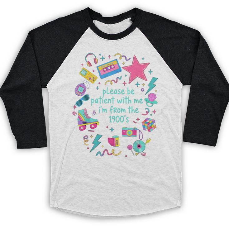 Please Be Patient With Me I'm From The 1900s Humor Saying Baseball Raglan Shirt