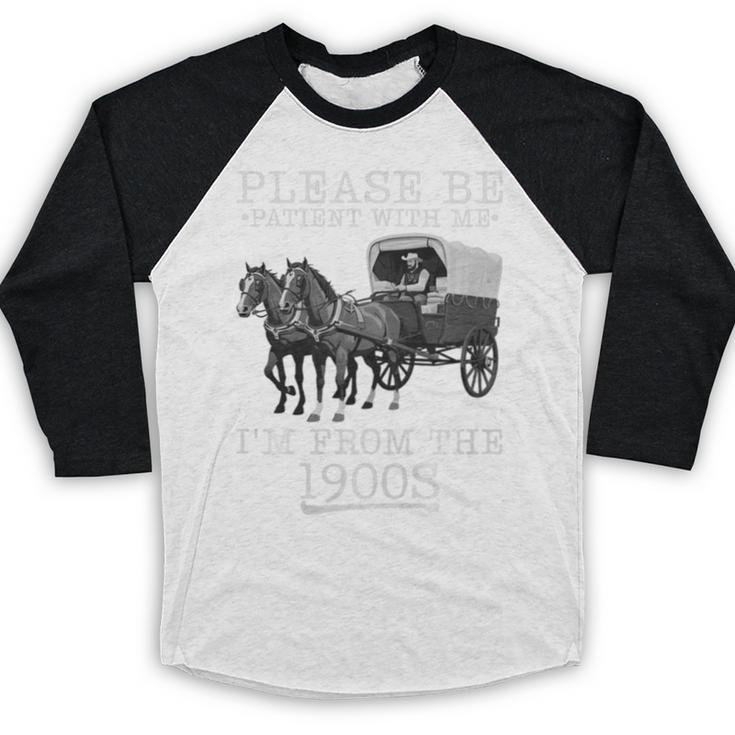 Please Be Patient With Me I'm From The 1900s Humorous Saying Premium Tri-Blend Baseball Raglan Shirt Please Be Patient With Me I'm From The 1900s Humorous Saying Premium Tri-Blend Baseball Raglan Shirt