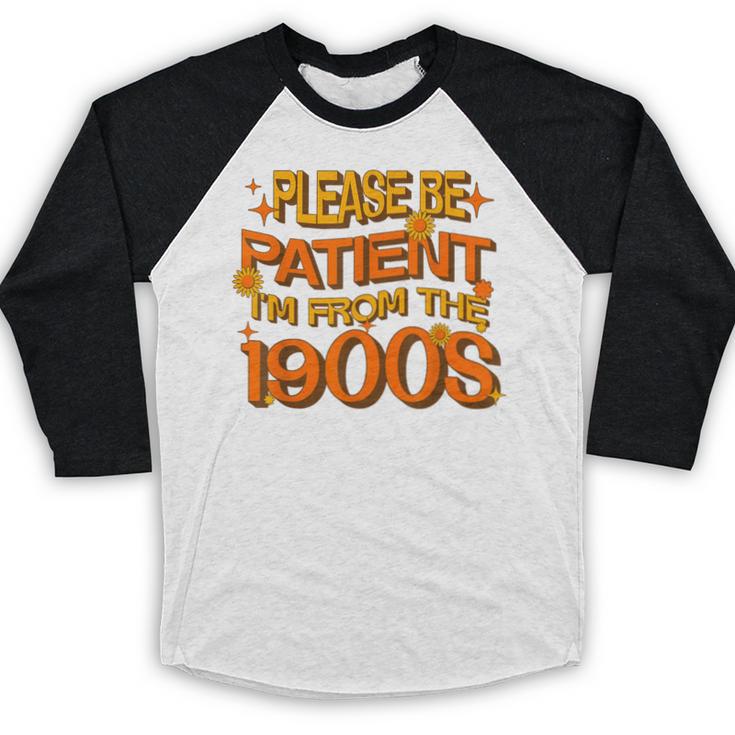 Please Be Patient I'm From The 1900s Ironic Millennial Quote Baseball Raglan Shirt
