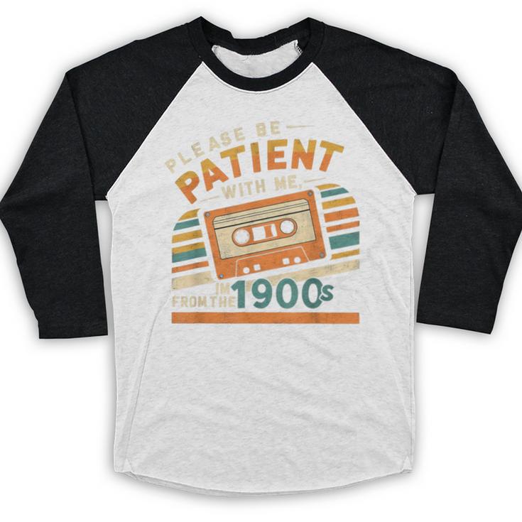 Please Be Patient With Me I'm From The 1900s Meme Tee Baseball Raglan Shirt Please Be Patient With Me I'm From The 1900s Meme Tee Baseball Raglan Shirt