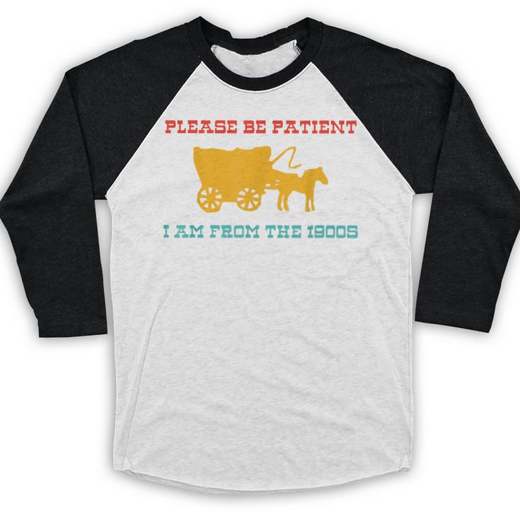 Please Be Patient I'm From The 1900s Millennial Humor Retro Baseball Raglan Shirt