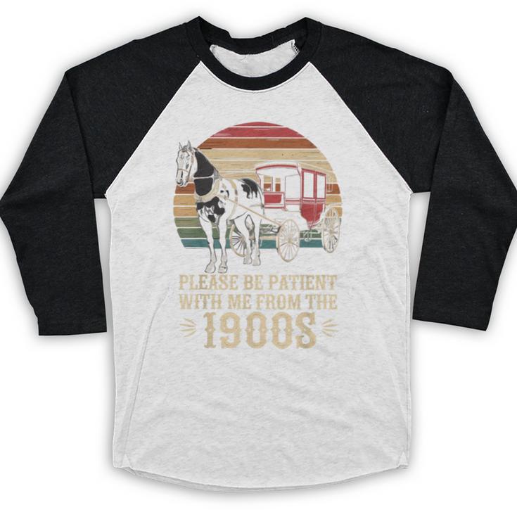 Please Be Patient With Me I'm From The 1900s Old Tee Baseball Raglan Shirt