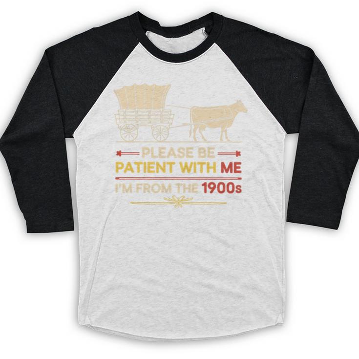 Please Be Patient With Me I'm From The 1900s Old Tee Premium Baseball Raglan Shirt