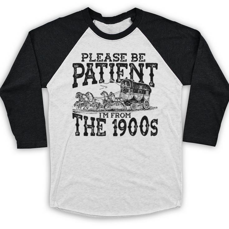 Please Be Patient With Me I'm From The 1900s Old Vintage Premium Baseball Raglan Shirt Please Be Patient With Me I'm From The 1900s Old Vintage Premium Baseball Raglan Shirt
