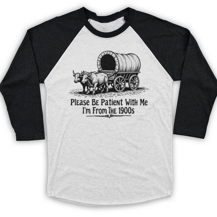 Please Be Patient With Me I'm From The 1900s Oxen And Wagon Premium Baseball Raglan Shirt
