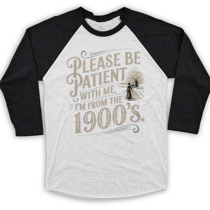 Please Be Patient With Me I'm From The 1900s 1900s Premium Baseball Raglan Shirt