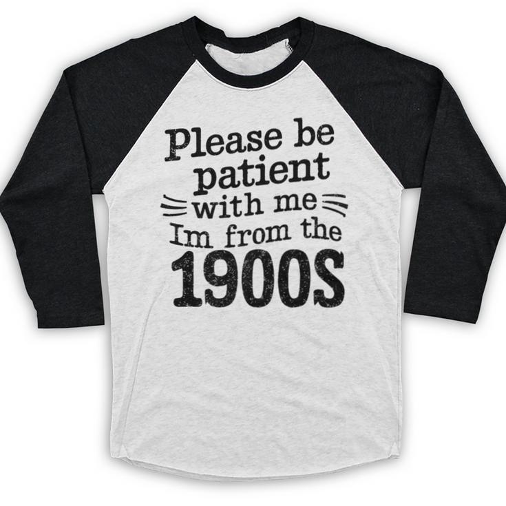 Please Be Patient With Me I'm From The 1900s Quote Premium Baseball Raglan Shirt