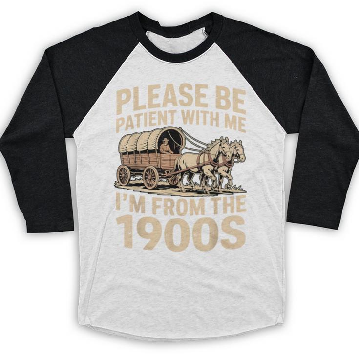 Please Be Patient With My I'm From The 1900s Retired Baseball Raglan Shirt Please Be Patient With My I'm From The 1900s Retired Baseball Raglan Shirt