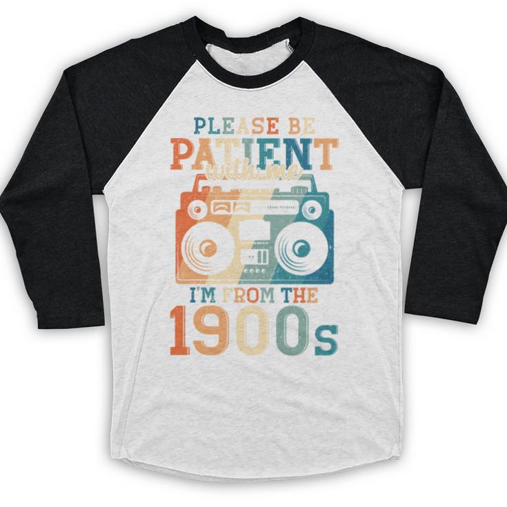 Please Be Patient With Me I'm From The 1900s Retro 90s Dad Baseball Raglan Shirt