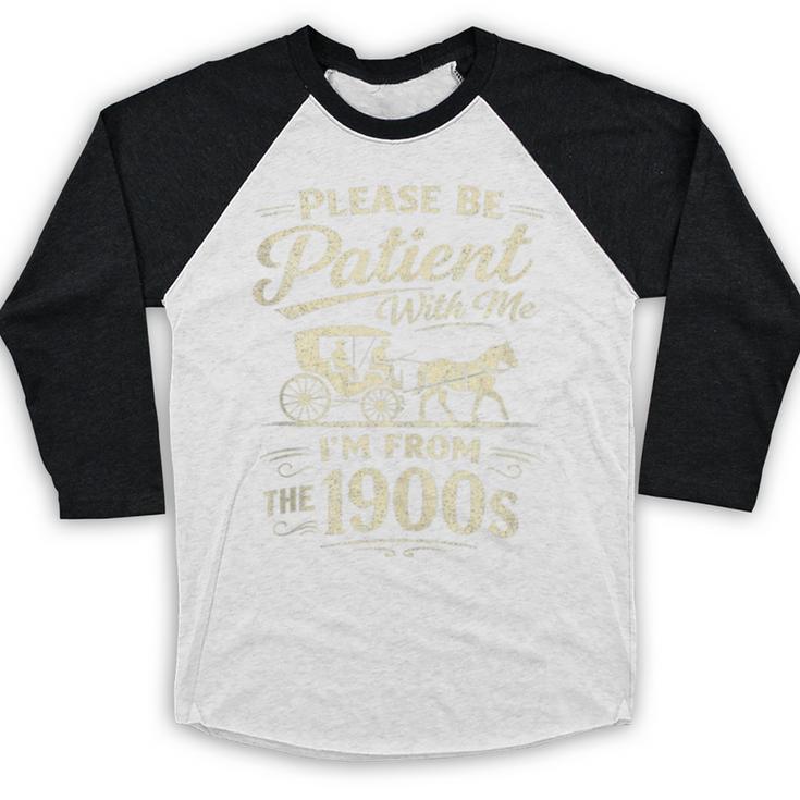 Please Be Patient With Me I'm From The 1900s Retro Baseball Raglan Shirt