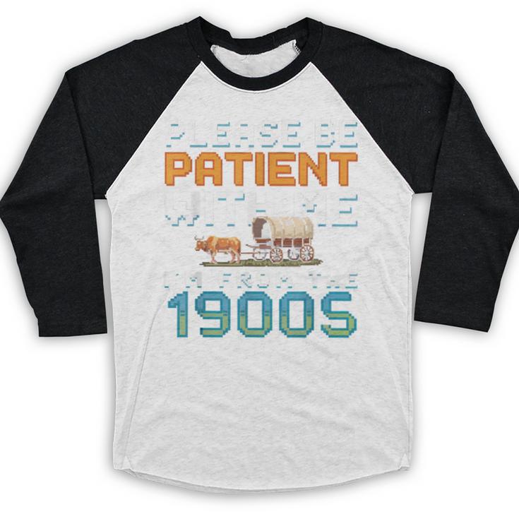 Please Be Patient With Me I'm From The 1900s Retro Grandpa Baseball Raglan Shirt Please Be Patient With Me I'm From The 1900s Retro Grandpa Baseball Raglan Shirt